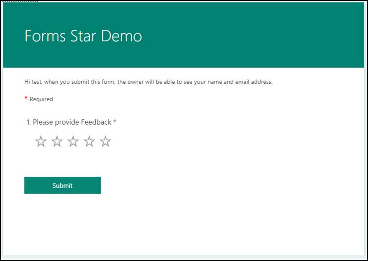 Forms Star Demo 
Hi test when you submit this form. the owner will be able to see your name and email address. 
Required 
1. Please provide Feedback 
Submit 