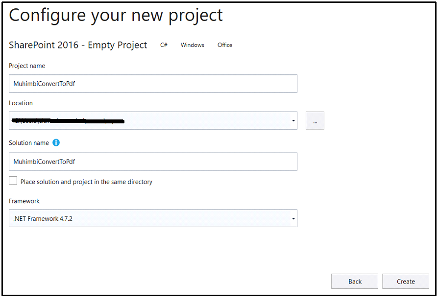 Configure your new project 
SharePoint 2016 - Empty Project c• CHQ 
Project me 
Mu hi m b iCO 
Location 
Solution name O 
MuhimbiConvertToPdf 
Place solution %Oject in the same directory 
.NET Framework 47.2 